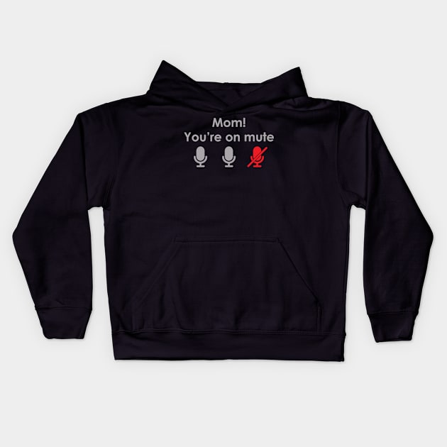 Mom! You're on mute Kids Hoodie by BishopCras